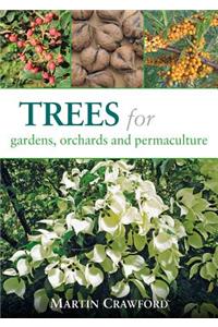 Trees for Gardens, Orchards, and Permaculture