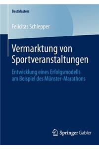 Vermarktung Von Sportveranstaltungen: Entwicklung Eines Erfolgsmodells Am Beispiel Des Munster-Marathons