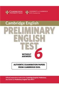 Cambridge Preliminary English Test 6 Without Answers: Examination Papers from University of Cambridge ESOL Examinations