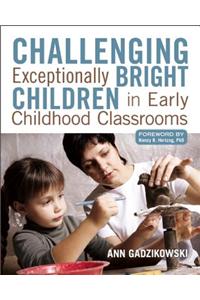 Challenging Exceptionally Bright Children in Early Childhood Classrooms
