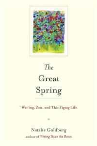 The Great Spring : Writing, Zen, and This Zigzag Life