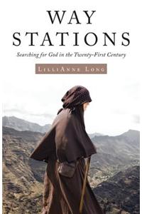 Way Stations: Searching for God in the Twenty-First Century