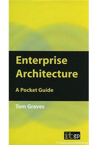 Enterprise Architecture: A Pocket Guide