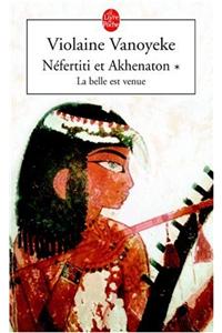 Nefertiti Et Akhenaton T01 La Belle Est Venue