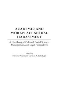 Academic and Workplace Sexual Harassment: A Handbook of Cultural, Social Science, Management and Legal Perspectives