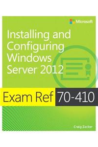 Exam Ref 70-410: Installing and Configuring Windows Server 2012
