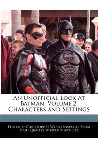 An Unofficial Look at Batman, Volume 2: Characters and Settings