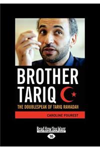 Brother Tariq: The Doublespeak of Tariq Ramadan (Large Print 16pt)