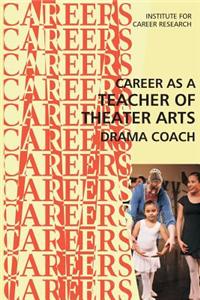 Career as a Teacher of Theater Arts: Drama Coach