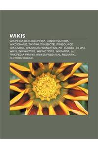 Wikis: Wikipedia, Desciclopedia, Conservapedia, Wikcionario, Tikiwiki, Wikiquote, Wikisource, Wikilivros, Wikimedia Foundatio