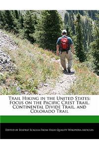 Trail Hiking in the United States: Focus on the Pacific Crest Trail, Continental Divide Trail, and Colorado Trail
