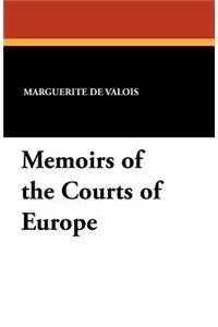 Memoirs of the Courts of Europe