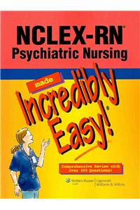 NCLEX-RN Psychiatric Nursing Made Incredibly Easy!