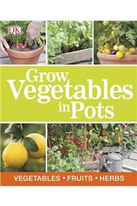 Grow Vegetables in Pots