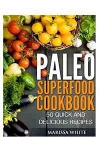 Paleo Superfood Cookbook: 50 Quick and Delicious Recipes
