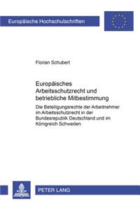Europaeisches Arbeitsschutzrecht Und Betriebliche Mitbestimmung: Die Beteiligungsrechte Der Arbeitnehmer Im Arbeitsschutzrecht in Der Bundesrepublik D