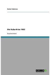 Die Kuba-Krise 1962