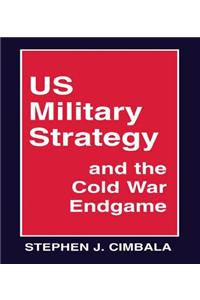 US Military Strategy and the Cold War Endgame