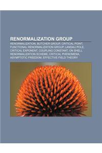 Renormalization Group: Renormalization, Butcher Group, Critical Point, Functional Renormalization Group, Landau Pole, Critical Exponent