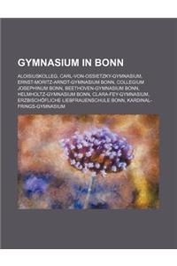 Gymnasium in Bonn: Aloisiuskolleg, Carl-Von-Ossietzky-Gymnasium, Ernst-Moritz-Arndt-Gymnasium Bonn, Collegium Josephinum Bonn
