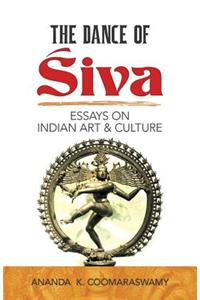 The Dance of Siva: Essays on Indian Art and Culture