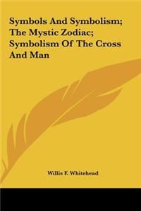 Symbols and Symbolism; The Mystic Zodiac; Symbolism of the Cross and Man