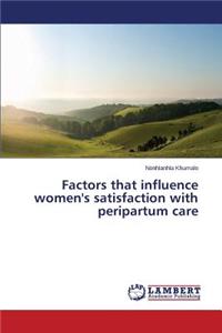 Factors That Influence Women's Satisfaction with Peripartum Care