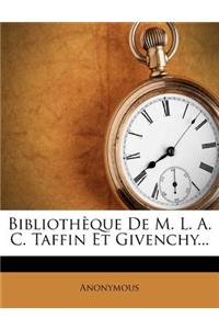 Biblioth Que de M. L. A. C. Taffin Et Givenchy...