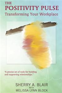 The Positivity Pulse: Transforming Your Workplace