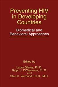 Preventing HIV in Developing Countries: Biomedical and Behavioral Approaches