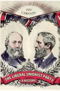 The Liberal Unionist Party: A History