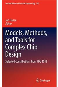 Models, Methods, and Tools for Complex Chip Design: Selected Contributions from Fdl 2012