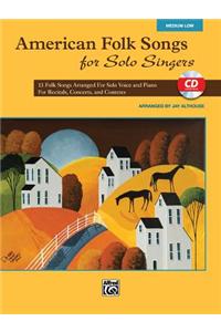American Folk Songs for Solo Singers: 13 Folk Songs Arranged for Solo Voice and Piano for Recitals, Concerts, and Contests (Medium Low Voice), Book &