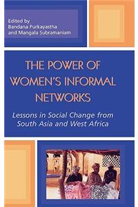 The Power of Women's Informal Networks: Lessons in Social Change from South Asia and West Africa