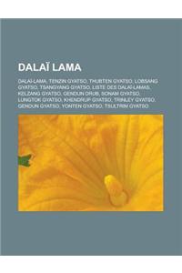 Dalai Lama: Dalai-Lama, Tenzin Gyatso, Thubten Gyatso, Lobsang Gyatso, Tsangyang Gyatso, Liste Des Dalai-Lamas, Kelzang Gyatso, Ge