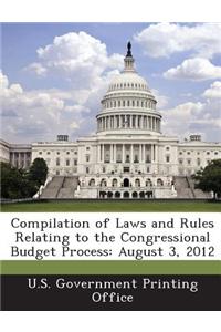Compilation of Laws and Rules Relating to the Congressional Budget Process: August 3, 2012