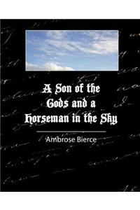A Son of the Gods and a Horseman in the Sky - Bierce