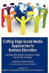 Cutting-Edge Social Media Approaches to Business Education: Teaching with Linkedin, Facebook, Twitter, Second Life, and Blogs (Hc)