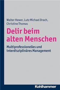 Delir Beim Alten Menschen: Grundlagen - Diagnostik - Therapie - Pravention