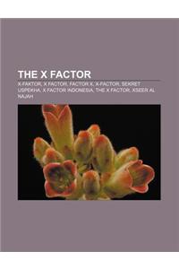 The X Factor: X-Faktor, X Factor, Factor X, X-Factor, Sekret Uspekha, X Factor Indonesia, the X Factor, Xseer Al Najah