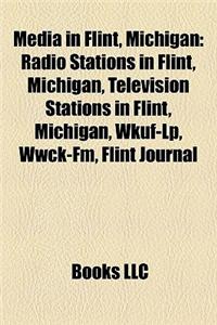 Media in Flint, Michigan: Radio Stations in Flint, Michigan, Television Stations in Flint, Michigan, Wkuf-LP, Wwck-FM, Flint Journal