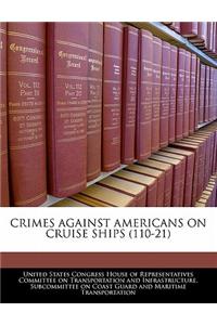 Crimes Against Americans on Cruise Ships (110-21)
