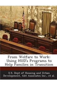 From Welfare to Work: Using HUD's Programs to Help Families in Transition
