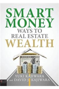 Smart Money Ways to Real Estate Wealth
