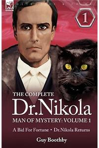 The Complete Dr Nikola-Man of Mystery: Volume 1-A Bid for Fortune & Dr Nikola Returns