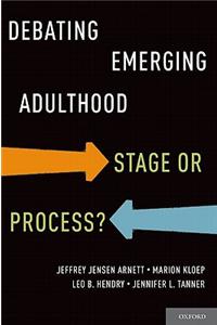 Debating Emerging Adulthood: Stage or Process?