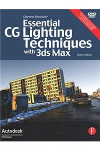 Essential CG Lighting Techniques with 3ds Max [With DVD]