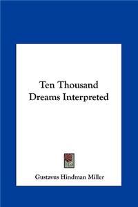 Ten Thousand Dreams Interpreted
