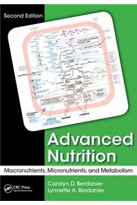 Advanced Nutrition: Macronutrients, Micronutrients, and Metabolism, Second Edition