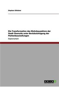 Die Transformation Des Wohnbausektors Der Stadt Chemnitz Unter Berucksichtigung Der Plattenbausiedlungen